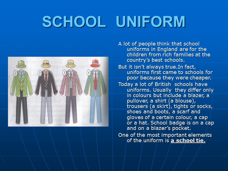 SCHOOL  UNIFORM A lot of people think that school uniforms in England are